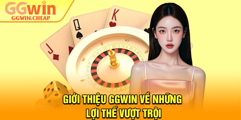 Giới Thiệu GGWin – Nền Tảng Cá Cược Uy Tín Hàng Đầu 2026 2 Giới thiệu GGWin về những lợi thế vượt trội