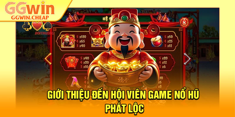 Nổ Hũ Phát Lộc – Chạm Vào Vận May, Nhận Ngay Kho Báu 2 Giới thiệu đến hội viên game nổ hũ phát lộc