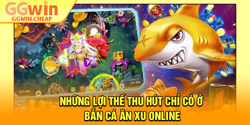 Bắn Cá Ăn Xu - Vào Bàn Săn Thưởng, Rinh Xu Cực Khủng 3 Những lợi thế thu hút chỉ có ở bắn cá ăn xu online