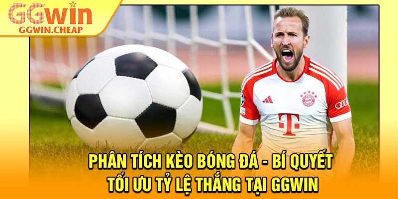 Phân Tích Kèo Bóng Đá - Bí Quyết Tối Ưu Tỷ Lệ Thắng Tại GGWin 1 Phân Tích Kèo Bóng Đá - Bí Quyết Tối Ưu Tỷ Lệ Thắng Tại GGWin
