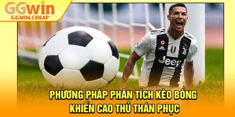 Phân Tích Kèo Bóng Đá - Bí Quyết Tối Ưu Tỷ Lệ Thắng Tại GGWin 4 Phương pháp phân tích kèo bóng khiến cao thủ thán phục