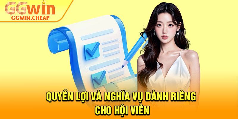 Điều Khoản Và Điều Kiện - Bộ Quy Tắc Chuẩn Cho Hội Viên 2026 3 Quyền lợi và nghĩa vụ dành riêng cho hội viên