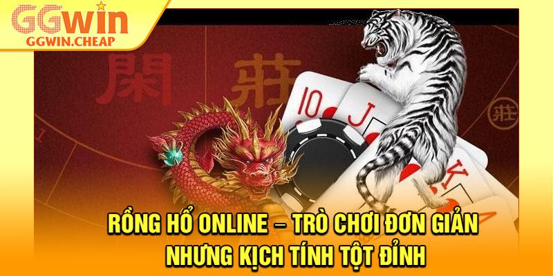Rồng Hổ Online – Trò Chơi Đơn Giản Nhưng Kịch Tính Tột Đỉnh 1 Rồng Hổ Online – Trò Chơi Đơn Giản Nhưng Kịch Tính Tột Đỉnh