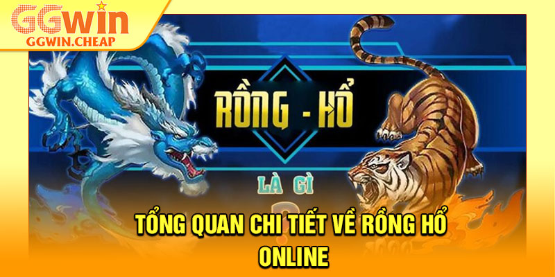 Rồng Hổ Online – Trò Chơi Đơn Giản Nhưng Kịch Tính Tột Đỉnh 2 Tổng quan chi tiết về rồng hổ online