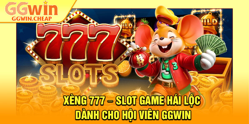 Xèng 777 – Slot Game Hái Lộc Dành Cho Hội Viên GGWin 1 Xèng 777 – Slot Game Hái Lộc Dành Cho Hội Viên GGWin